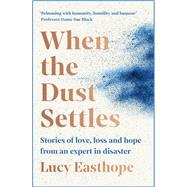 When The Dust Settles Searching For Hope After Disaster