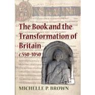 The Book and the Transformation of Britain c. 550-1050