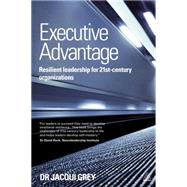 Executive Advantage: Resilient Leadership for 21st-century Organizations