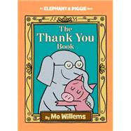 The Thank You Book (An Elephant and Piggie Book)