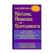 Natural Remedies and Supplements : All-in-One Guide to Vitamins, Minerals, Enzymes, Amino Acids, Fats, Herbs, Aromatherapy, Flower Remedies, Phytochemicals, Nuiraceuticals