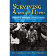 Surviving the Angel of Death The Story of a Mengele Twin in Auschwitz