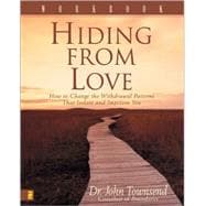 Hiding from Love : How to Change the Withdrawal Patterns That Isolate and Imprison You