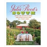 Julia Reed's South Spirited Entertaining and High-Style Fun All Year Long