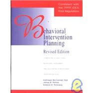 Behavioral Intervention Planning: Completing a Functional Behavioral Assessment and Developing a Behavioral Intervention Plan : Revised