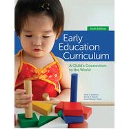 Early Education Curriculum: A Child's Connection to the World, 6th Edition