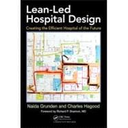 Lean-Led Hospital Design: Creating the Efficient Hospital of the Future