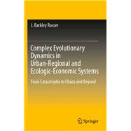 Complex Evolutionary Dynamics in Urban-Regional and Ecologic-Economic Systems
