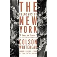 Colossus of New York : A City in 13 Parts