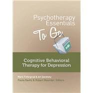 Psychotherapy Essentials to Go Cognitive Behavioral Therapy for Depression