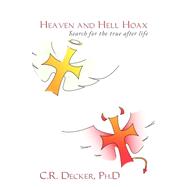 Heaven and Hell Hoax: Search for the True After Life.