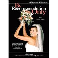 By Recommendation Only : Party and Wedding Resource Guide to the Greater San Francisco Bay Area Including Monterey Bay