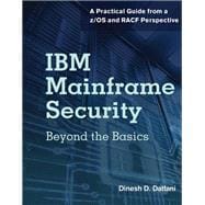 IBM Mainframe Security Beyond the Basics—A Practical Guide from a z/OS and RACF Perspective