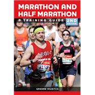 The Marathon and Half Marathon A Training Guide
