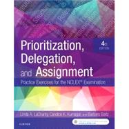 Prioritization, Delegation, and Assignment: Practice Exercises for the NCLEX-RN Examination 4th Edition