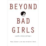 Beyond Bad Girls: Gender, Violence and Hype