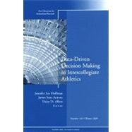Data-Driven Decision Making in Intercollegiate Athletics New Directions for Institutional Research, Number 144