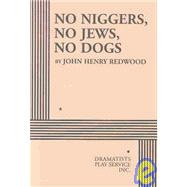 No Niggers, No Jews, No Dogs - Acting Edition