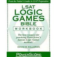 LSAT Logic Games Bible Workbook : The best resource for practicing PowerScore's famous Logic Games Methods!