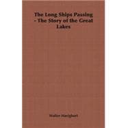 The Long Ships Passing: The Story of the Great Lakes