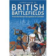 A Brief Guide To British Battlefields