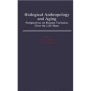 Biological Anthropology and Aging Perspectives on Human Variation over the Life Span