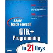 Sams Teach Yourself GTK+ Programming in 21 Days