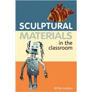 Sculptural Materials in the Classroom