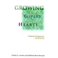 Growing Givers' Hearts Treating Fundraising as Ministry