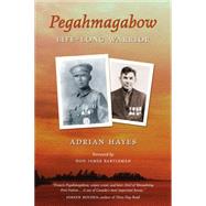 Pegahmagabow : Life-Long Warrior