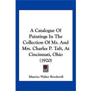 A Catalogue of Paintings in the Collection of Mr. and Mrs. Charles P. Taft, at Cincinnati, Ohio