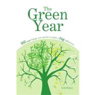 The Green Year 365 Small Things You Can Do to Make a Big Difference