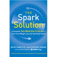 The Spark Solution: A Complete Two-week Diet Program to Fast-track Weight Loss and Total Body Health