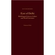 East of Delhi Multilingual Literary Culture and World Literature