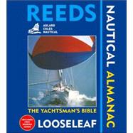 Reeds Looseleaf Nautical Almanac : The Yachtsman's Bible