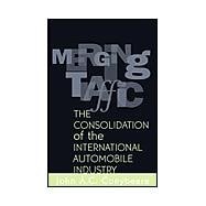 Merging Traffic The Consolidation of the International Automobile Industry