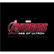 The Road to Marvel's Avengers: Age of Ultron The Art of the Marvel Cinematic Universe
