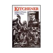 Kitchener: Architect of Victory, Artisan of Peace