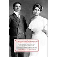 Taking Assimilation to Heart: Marriages of White Women And Indigenous Men in the United States And Australia, 1887–1937