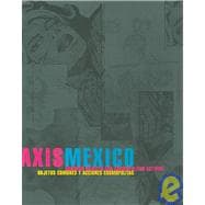 Axis Mexico : Common Objects and Cosmopolitan Actions