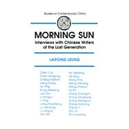 Morning Sun: Interviews with Chinese Writers of the Lost Generation