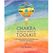 Chakra Wisdom Oracle Toolkit A 52-Week Journey of Self-Discovery with the Lost Fables