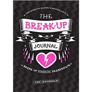 The Break-Up Journal Your Interactive Solution to Surviving a Split