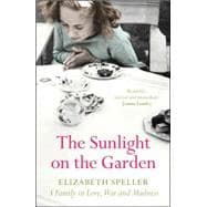 The Sunlight on the Garden; A Family in Love, War and Madness