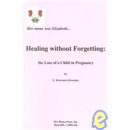 Healing Without Forgetting: The Loss of a Child in Pregnancy