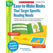 Easy-to-Make Books That Target Specific Reading Needs Templates, Easy How-to's, and Lessons That Support Each Child With Books Matched to Individual Reading Needs