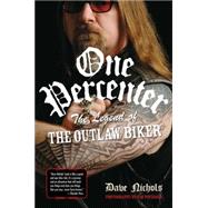 One Percenter The Legend of the Outlaw Biker