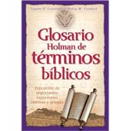 Glosario Holman de Terminos Biblicos Exposicion de Importantes Expresiones Hebreas y Griegas