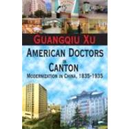 American Doctors in Canton: Modernization in China, 1835-1935