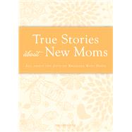 True Stories about New Moms